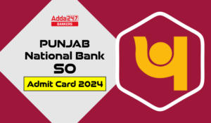 PNB SO Admit Card 2024 Out – PNB SO एडमिट कार्ड 2024 जारी, डाउनलोड कॉल लेटर