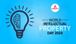 World Intellectual Property Day 2024, Theme, History and Significance – विश्व बौद्धिक संपदा दिवस 2024, थीम, इतिहास और महत्व