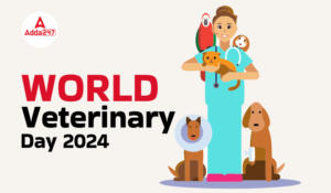World Veterinary Day 2024, Theme, History and Significance – विश्व पशु चिकित्सा दिवस 2024, थीम, इतिहास और महत्व