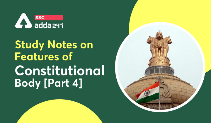 Study Notes : Study Notes on Constitutional body (Part-IV) 2021_40.1