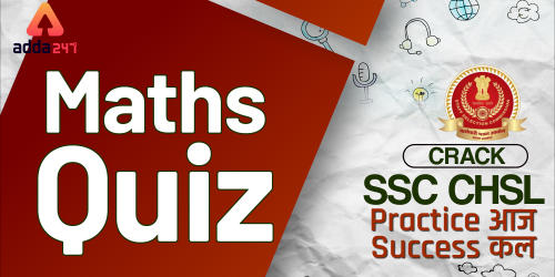 SSC CHSL Quantitative aptitude Practice Questions Quiz: 15 June_20.1