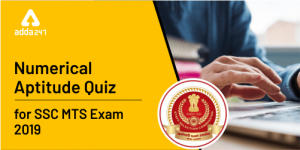 SSC MTS Numerical Ability Practice Questions : 30th July