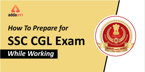How to Prepare for SSC CGL 2019-20 While Working: Check Here_40.1