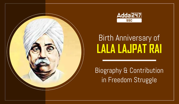 Birth Anniversary of Lala Lajpat Rai, Biography and Contribution in Freedom Struggle_40.1