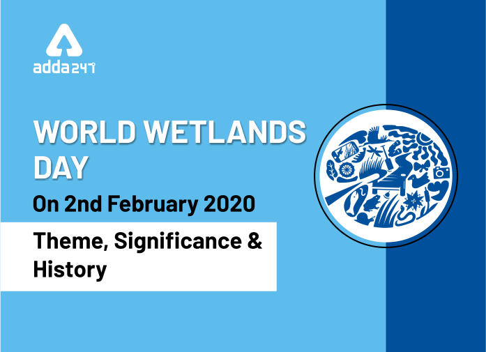 World Wetlands Day On 2nd February 2020: Theme, Significance and History_40.1