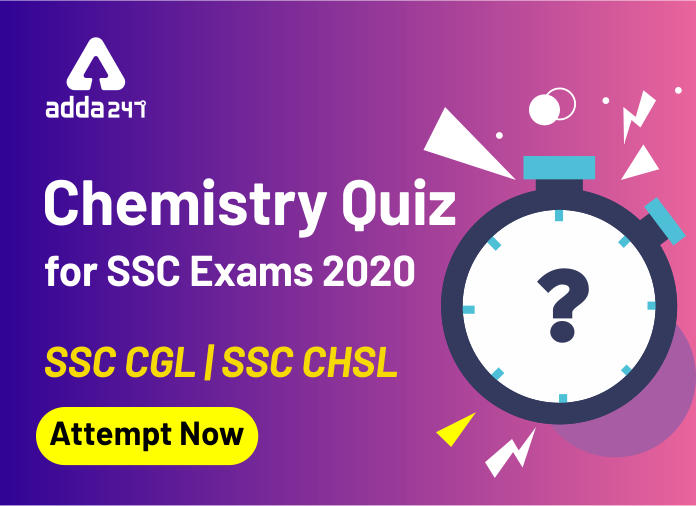 Chemistry for SSC CGL, SSC CHSL Exam 2020 Question, Quiz and more_40.1
