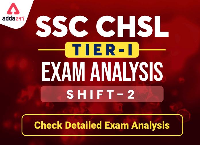 SSC CHSL 2nd Shift Exam Analysis 2020 for 15th October: Check Detailed CHSL Exam Analysis_40.1