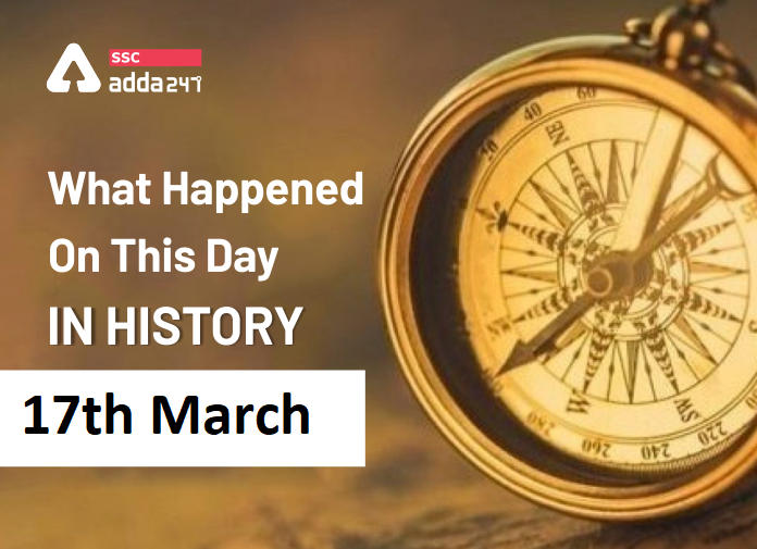 What Happened On This Day In History: 17th March_40.1