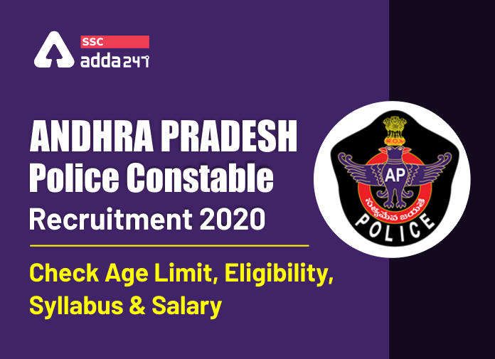 AP Police Constable Recruitment 2020; Check Age Limit, Eligibility, Syllabus & Salary_40.1