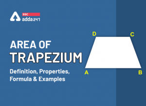 Area Of Trapezium: Definition, Properties, Formula And Examples