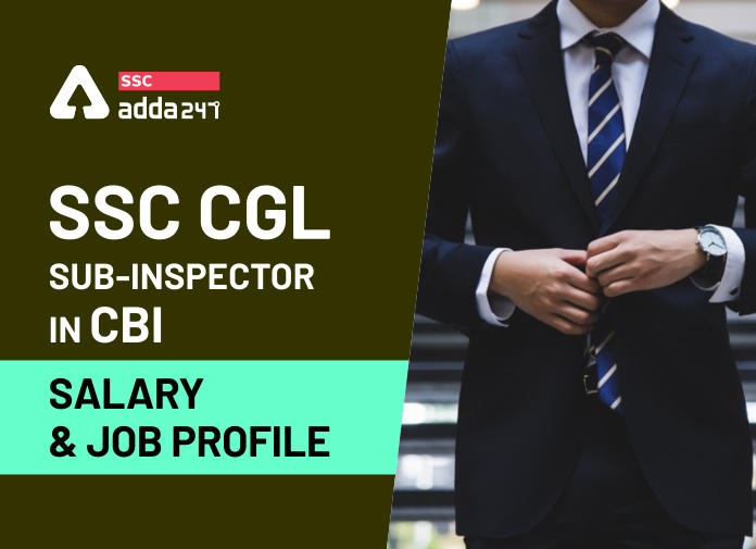 SSC CGL Sub-Inspector in CBI: Salary, And Job Profile_40.1