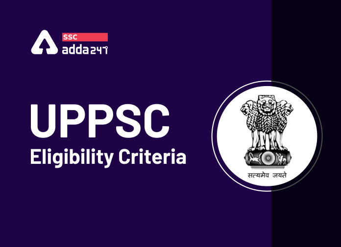 UPPSC Eligibility Criteria: Age Limit, Qualifications, Physical Fitness_40.1