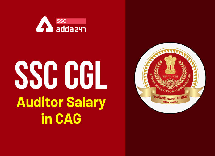 SSC CGL Auditor Salary in CAG: Job Profile & Promotion_40.1