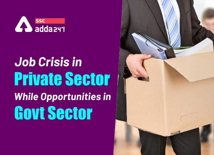 Job Crisis In Private Sector While Opportunities in Govt Sector_40.1