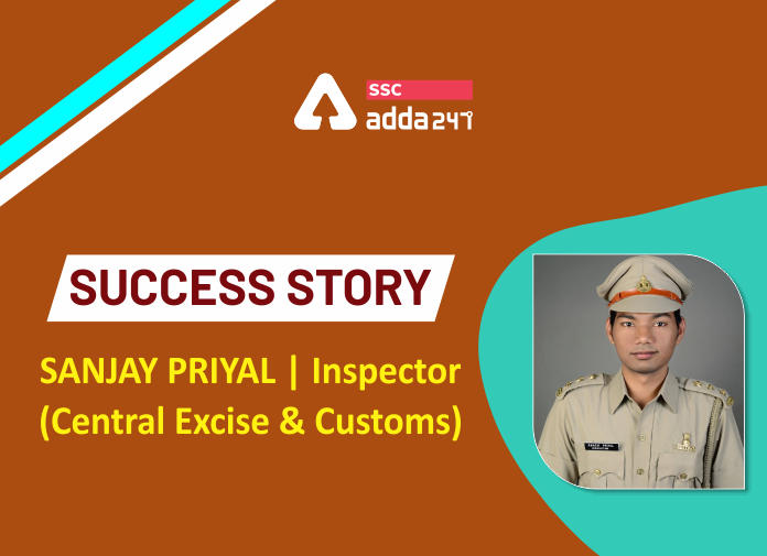 Success Story Of SANJAY PRIYAL | Inspector (Central Excise & Customs)_40.1