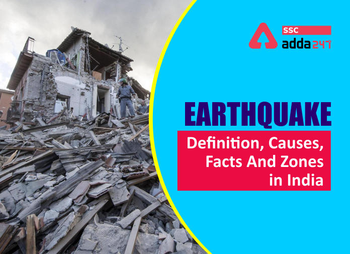 Earthquake: Definition, Causes, Types And Seismic Zones Of India_40.1