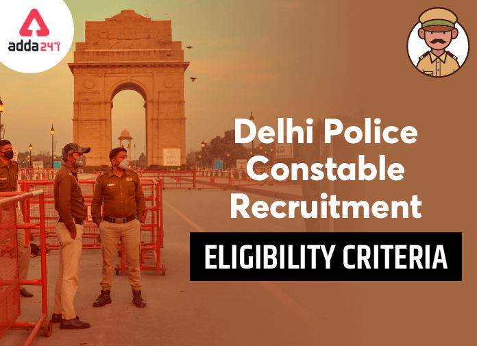 Delhi Police Constable Recruitment 2020: Check Eligibility Criteria_40.1