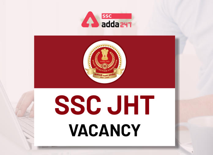 SSC JHT Final Vacancy 2023 Out, Exam Date, Eligibility_20.1