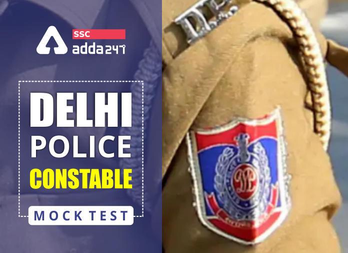 Delhi Police Constable Mock Test: Get 10 Full length Mocks_40.1