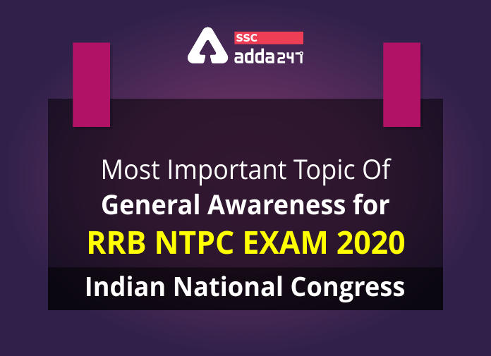 Most Important Topic Of GA For RRB NTPC Exam 2020: Indian National Congress_40.1