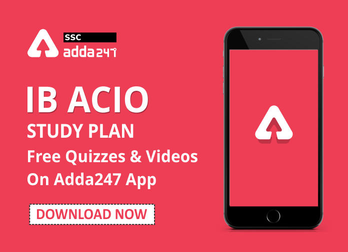 IB ACIO Study Plan: Get Free Quizzes & Videos On Adda247 App_40.1