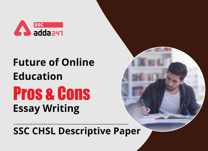 SSC CHSL Tier-2 Exam Descriptive Essay Writing : Future of Online Education: Pros and Cons_40.1