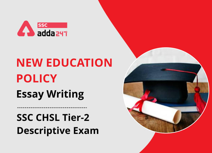 SSC CHSL Tier-2 Exam Descriptive Essay Writing: New Education Policy_40.1