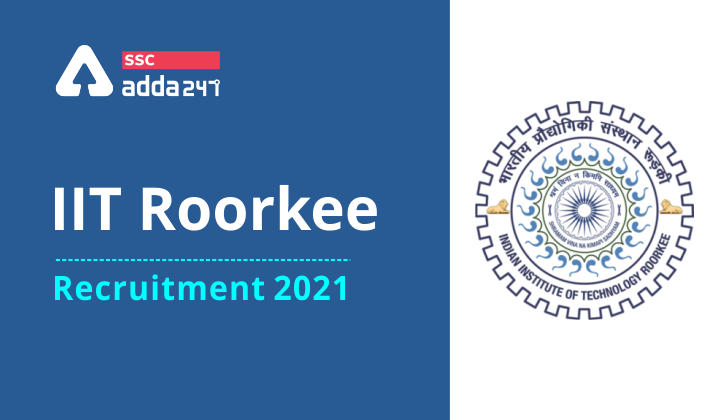 IIT Roorkee Recruitment 2021: Notification Out for 139 vacancies, Check Now_40.1