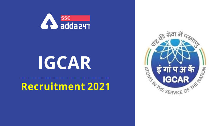 IGCAR Recruitment 2021 I GCAR Check Eligibility Criteria_40.1