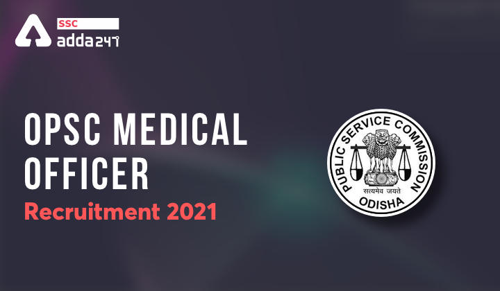 OPSC Medical Officer Recruitment 2021 : Check All Details Here_40.1