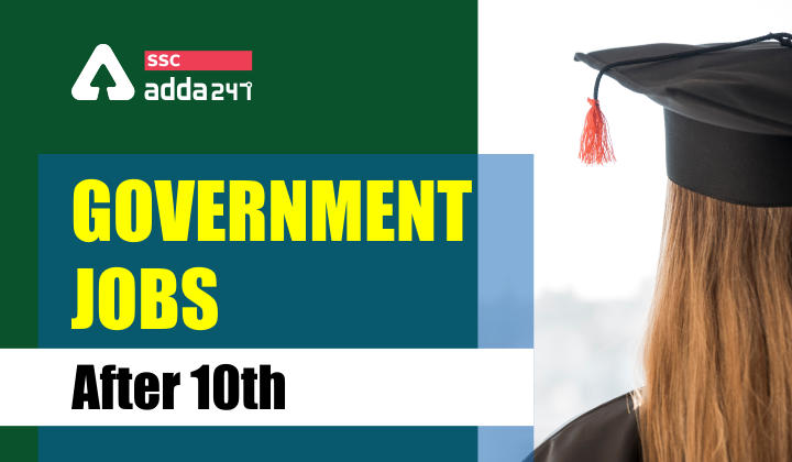 Government Jobs After 10th, Government Jobs 2022_40.1