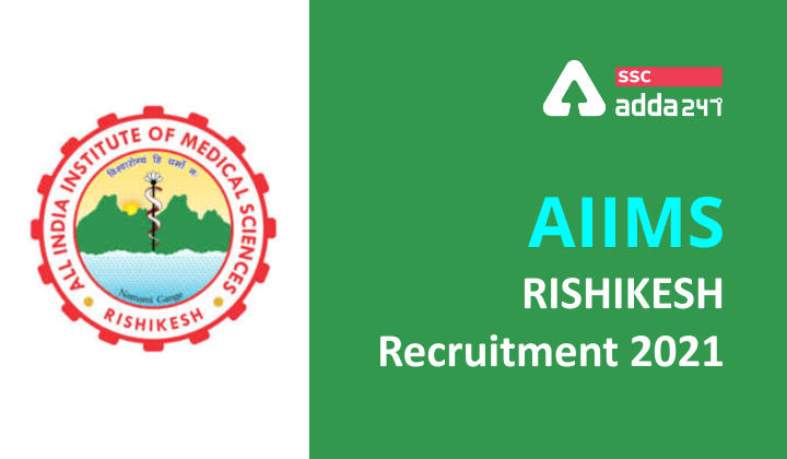 AIIMS Rishikesh Recruitment 2021: AIIMS Rishikesh Notification_40.1