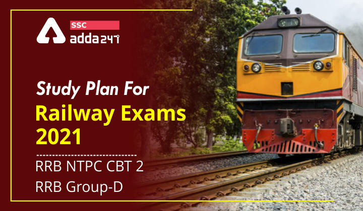 Study Plan For Railway Exams 2021 – RRB NTPC CBT 2 | RRB Group-D_20.1
