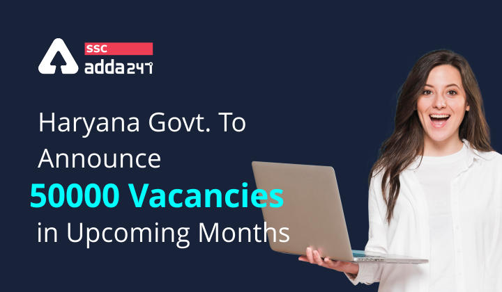 Haryana Govt. To Announce 50000 Vacancies in upcoming months_40.1