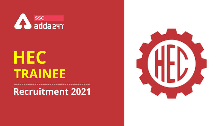 Heavy Engineering Corporation Limited : HEC Trainee Recruitment 2021_40.1