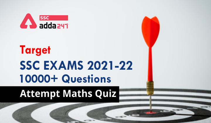 Target SSC Exams 2021-22 10000+ Questions Attempt Maths Quiz | Day 178_40.1