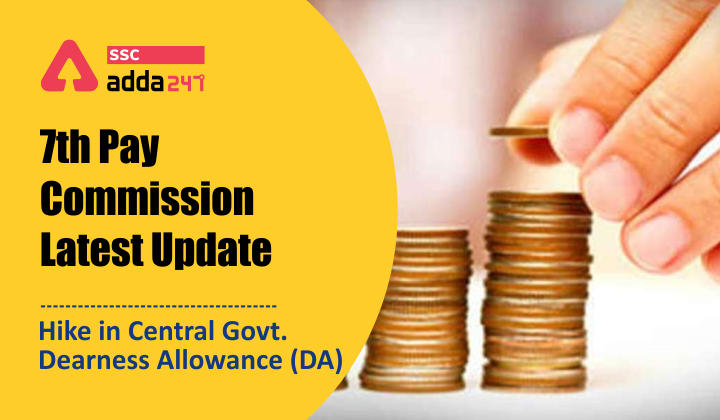 7th Pay Commission Latest Update: Hike in Central Govt. Dearness Allowance (DA)_40.1