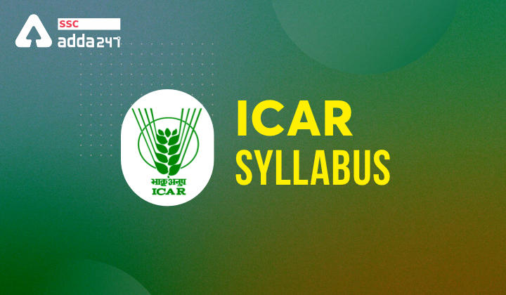 ICAR Syllabus: Check Detailed ICAR Syllabus & Exam Pattern_40.1