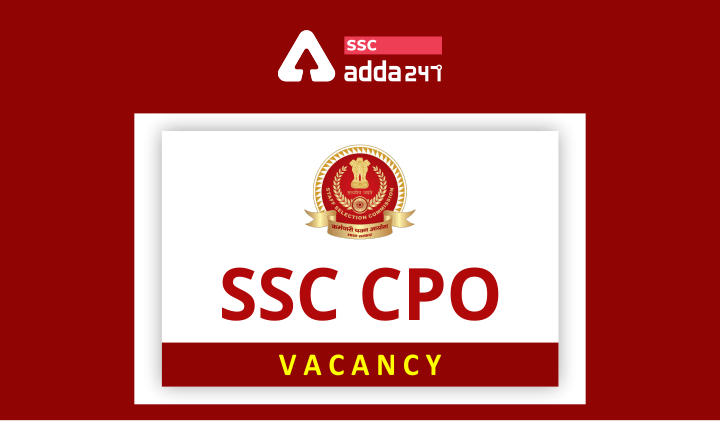 SSC CPO Vacancy: Final Vacancy released by SSC_40.1