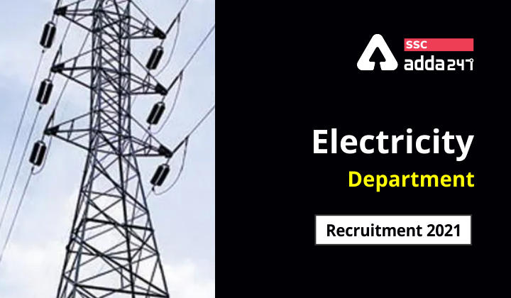 Electricity Department Recruitment 2021 : Apply Online for 243 Vacancies