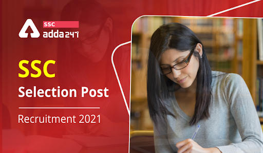 SSC Selection Post Recruitment 2021 Phase 9 Notification : Notification, Exam Dates, Eligibility, Syllabus, Exam Pattern, Application Fee_40.1