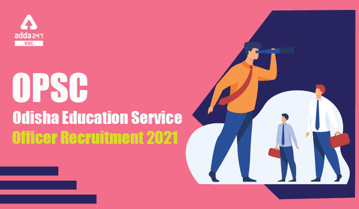 OPSC Odisha : OPSC Odisha Education Service Officer Recruitment 2021_40.1