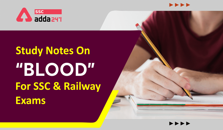 Study Notes : Study Notes On "BLOOD" For SSC & Railway Exams_40.1