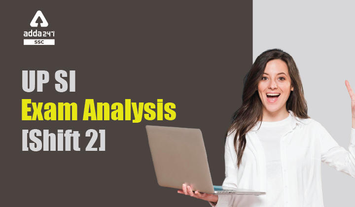 UP SI Exam Analysis : Check UP SI Exam Analysis Shift 2_40.1