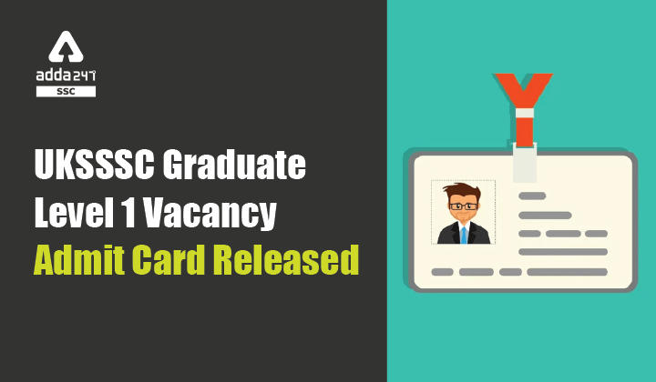 UKSSSC Graduate Level 1 Admit Card Released 2021 : Check Now_40.1