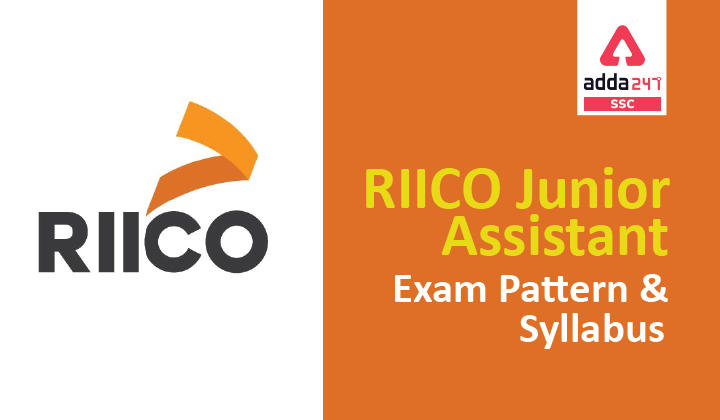 RIICO Junior Assistant: RIICO Junior Assistant Exam Pattern & Syllabus 2021_40.1