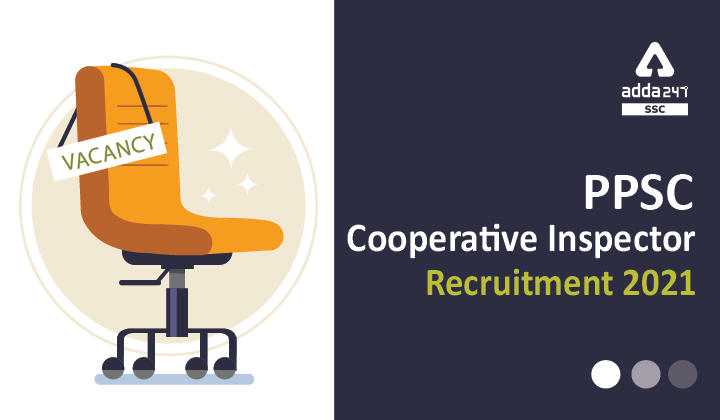 PPSC Cooperative Inspector Recruitment 2021: Last Date to Apply Online for 320 Vacancies_40.1