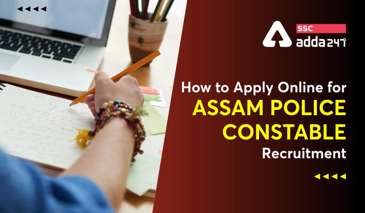 How to apply online for Assam Police Constable Recruitment