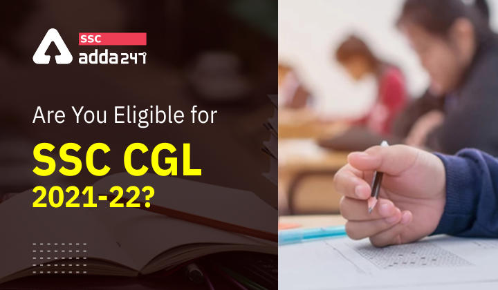 SSC CGL Eligibility Criteria 2022 Age Limit, Eligibility & Qualification_40.1