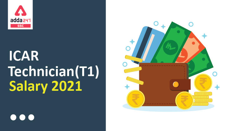 ICAR Technician(T1) Salary 2022 Salary Structure, Allowances, Benefits and Job Profile_40.1